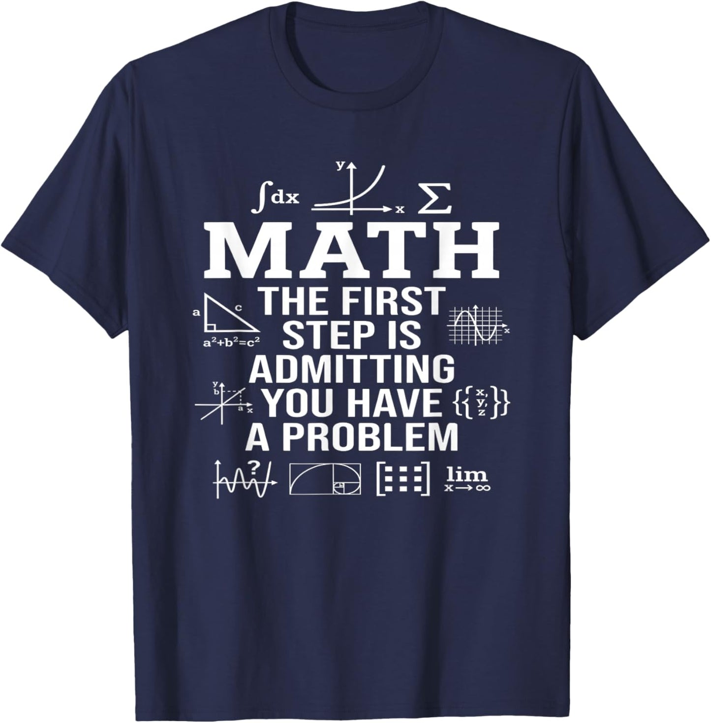 Math The First Step is Admitting You Have A Problem Men T-Shirt - T-Shirt | Navy