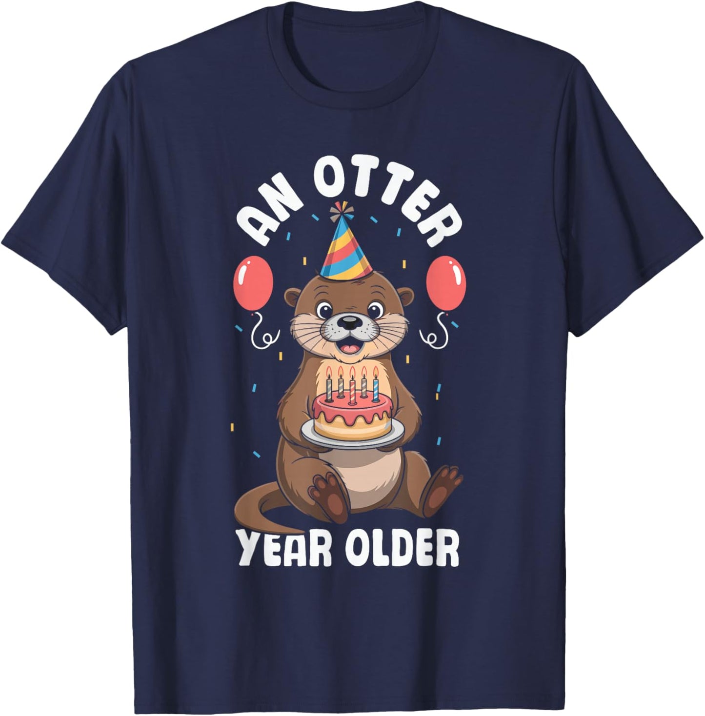 Sea Otter an Otter Year Older Birthday T-Shirt - T-Shirt | Navy