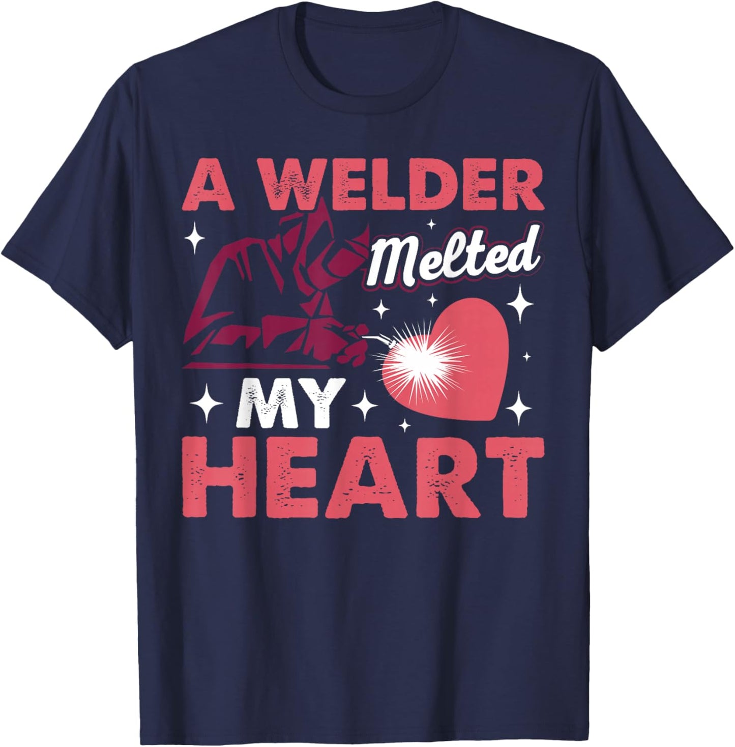 A Welder Melted My Heart Funny Welding Lover Women Novelty T-Shirt - T-Shirt | Navy