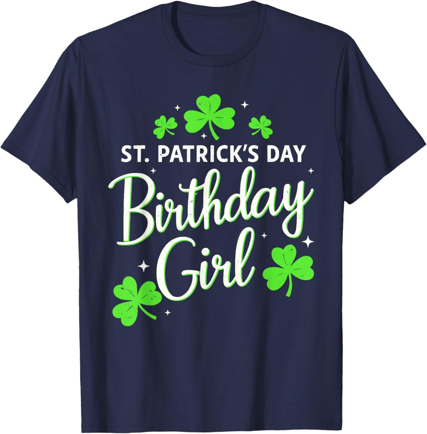 St Patricks Day Birthday Girl Born On St Paddy's Women Girls T-Shirt - T-Shirt | Navy