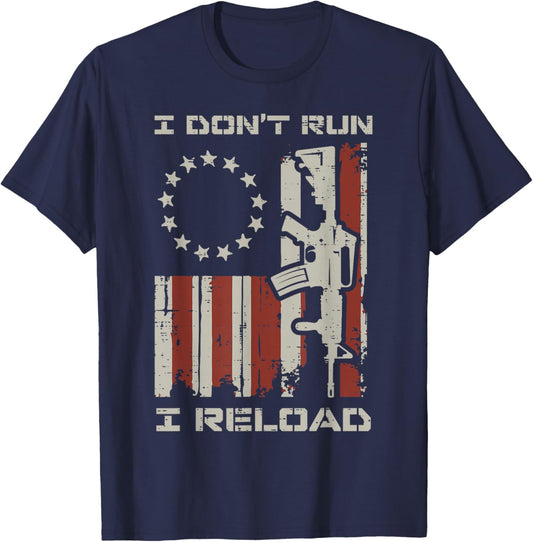 I Dont Run I Reload US Flag Funny Saying Patriotic Men Women T-Shirt - T-Shirt | Navy