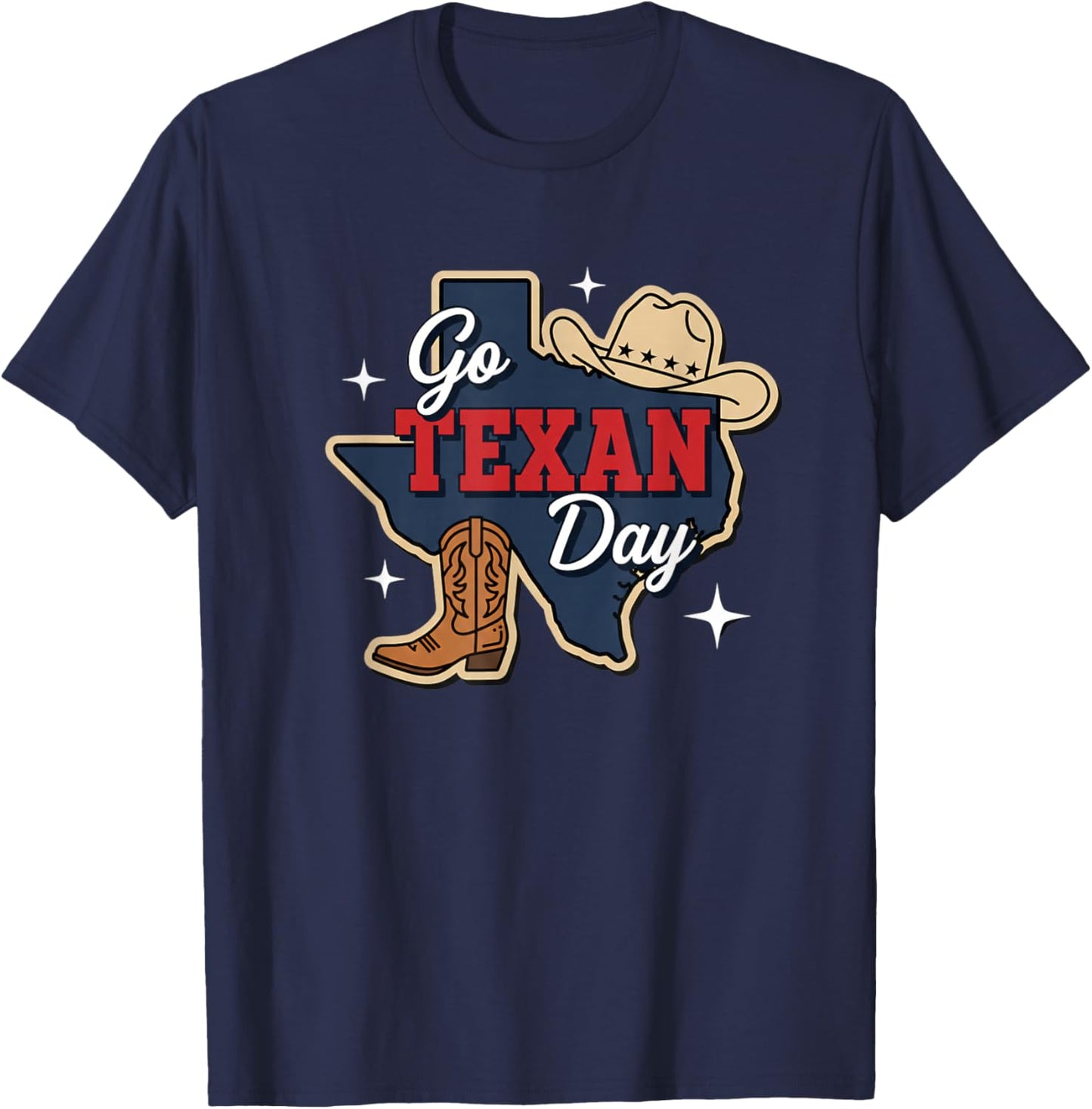 Go Texan Day Texas State Pride Western Cowboy Boot Hat T-Shirt - T-Shirt | Navy