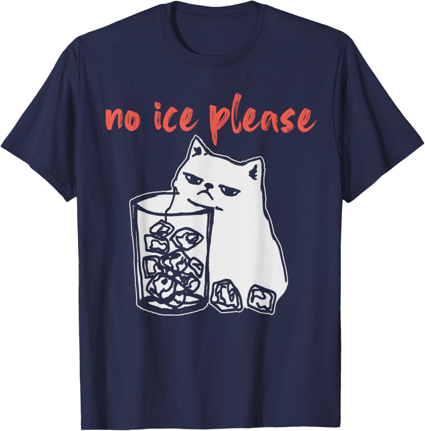 No Ice Please Funny Cat Meme T-Shirt - T-Shirt | Navy