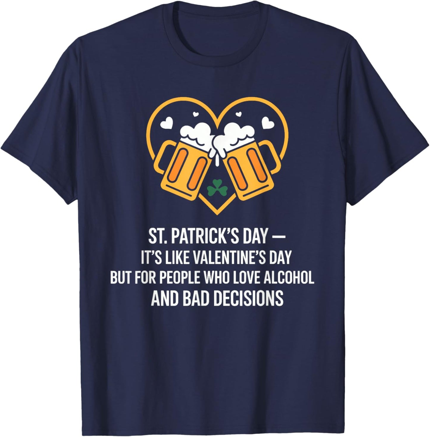 St Patricks Day Like Valentines But Saint Pattys T-Shirt - T-Shirt | Navy