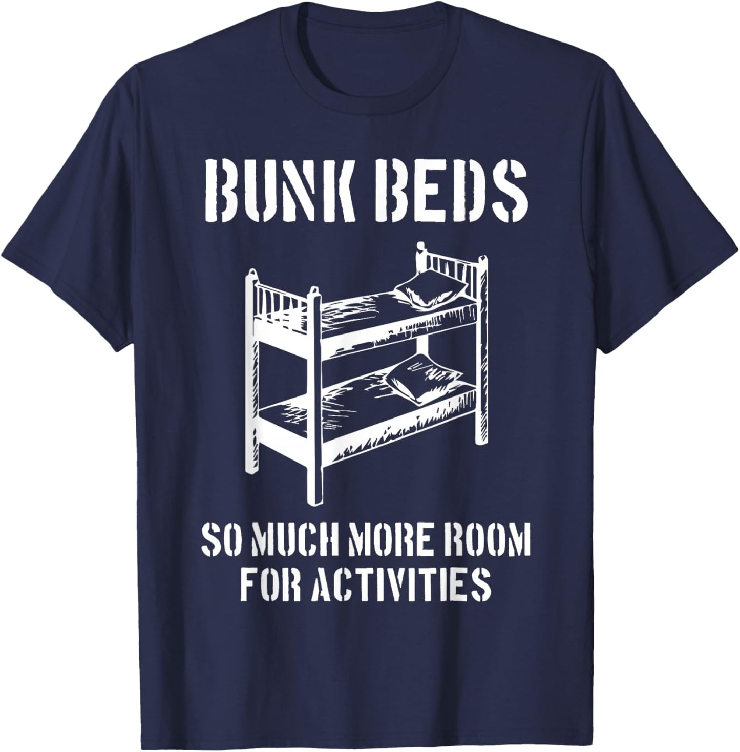 Bunk Beds, So Much More Room for Activities, Fun Cinema Gift T-Shirt - T-Shirt | Navy