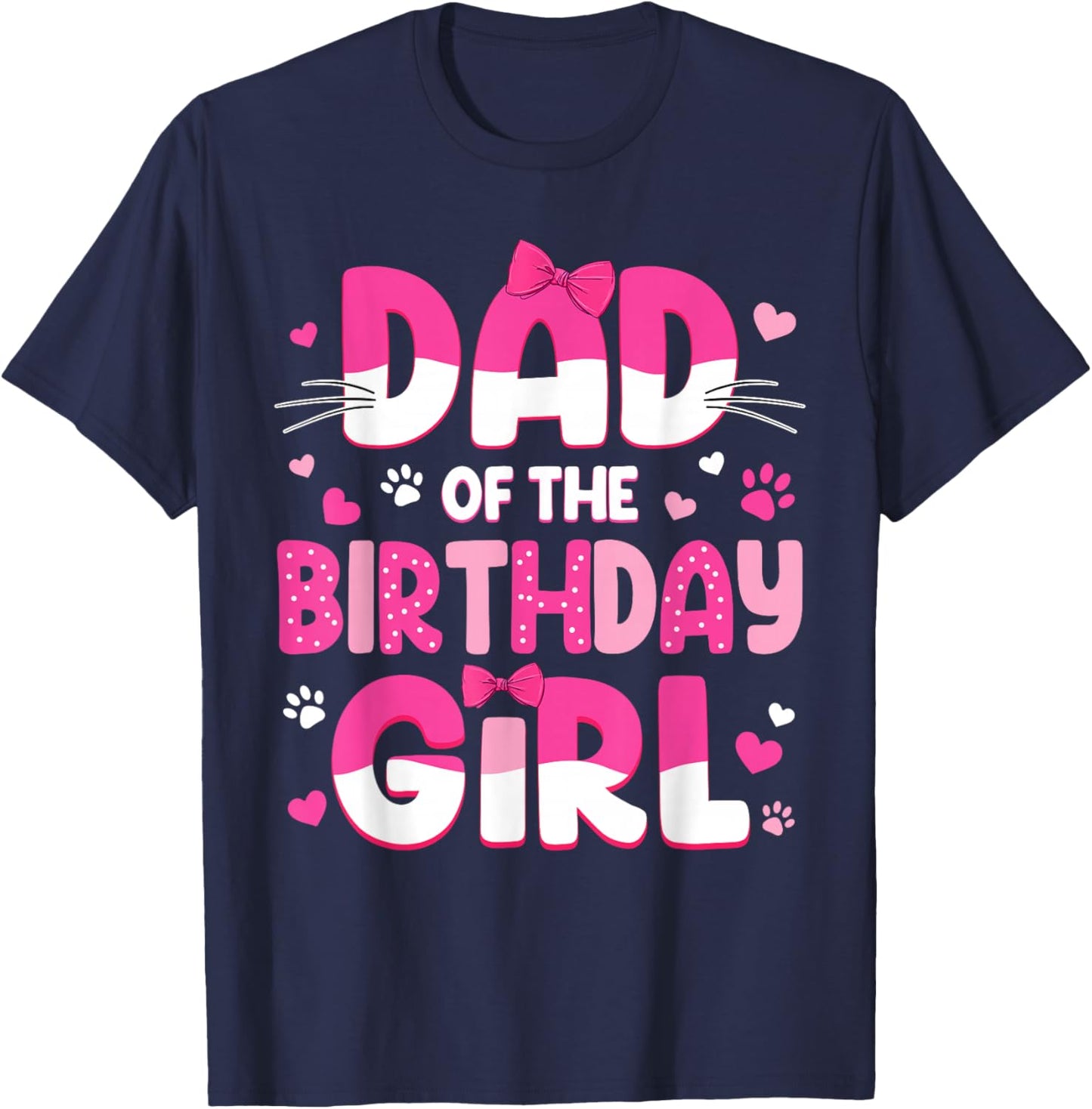 Dad of The Birthday Girl Cat Family Cat Dad Lover Birthday T-Shirt - T-Shirt | Navy