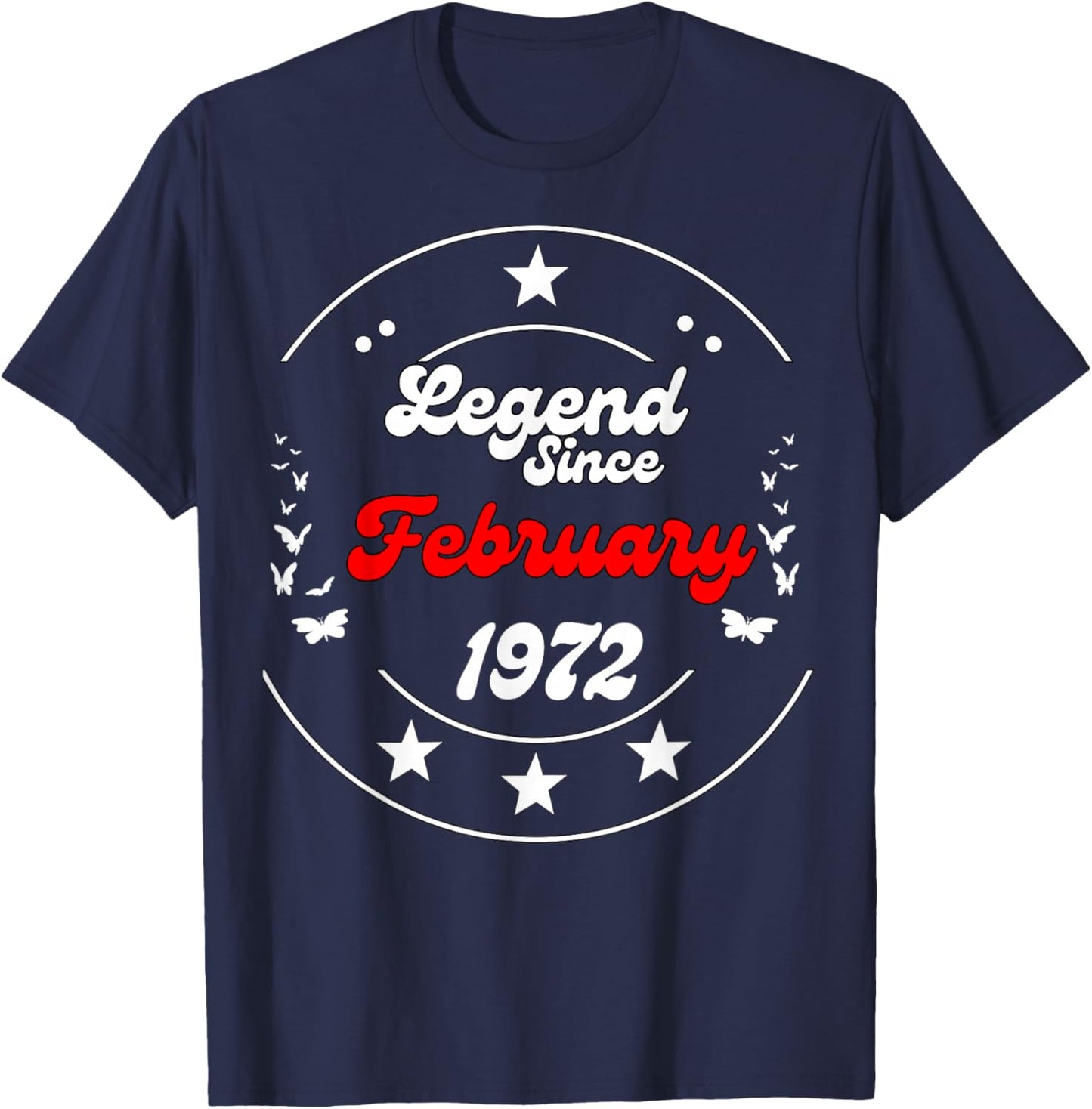 February 1972 Birthday Legend Man Boy Since February 1972 T-Shirt - T-Shirt | Navy