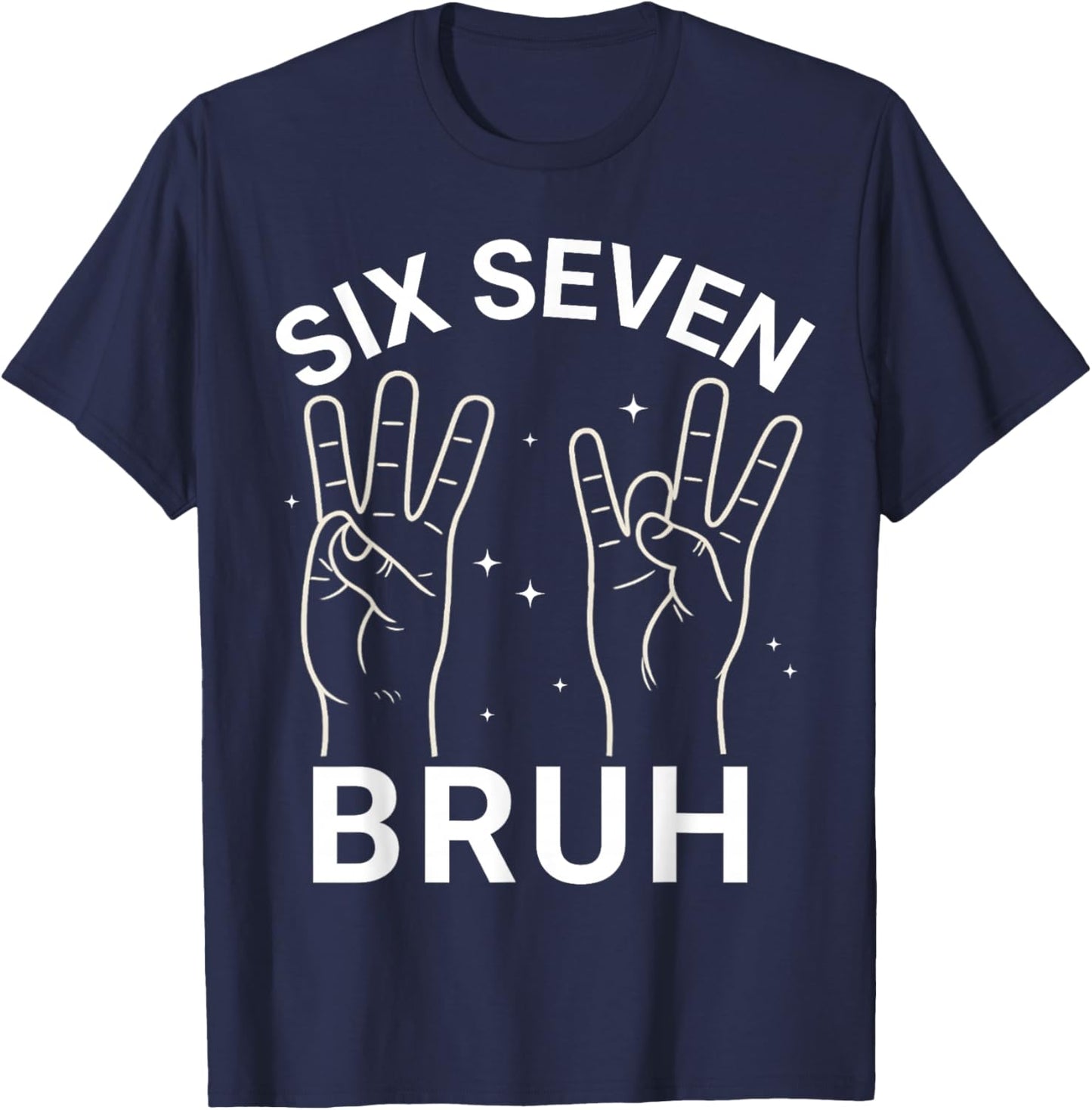 67 Sign Language ASL 6-7 Bruh Numbers Hands Six Seven Meme T-Shirt - T-Shirt | Navy