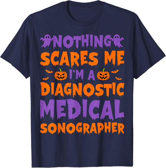 Nothing Scares Me I'm A Diagnostic Medical Sonographer T-Shirt - T-Shirt | Navy