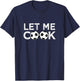 Soccer Let Me Cook for Soccer Player T-Shirt - T-Shirt | Navy