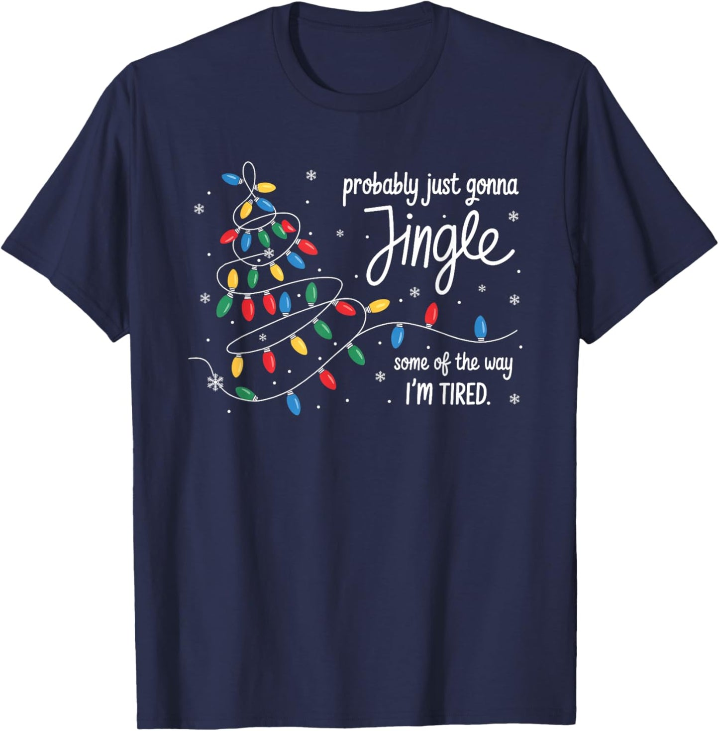 Funny Probably Just Gonna Jingle Some of The Way I'm Tired T-Shirt - T-Shirt | Navy