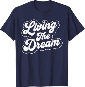 Living The Dream Funny Saying Retro Men Women Motivational T-Shirt - T-Shirt | Navy
