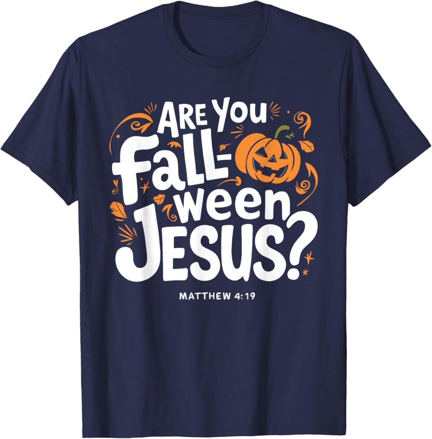 Retro Fall Religious Bible Matthew are You Fall-O-Ween Jesus T-Shirt - T-Shirt | Navy