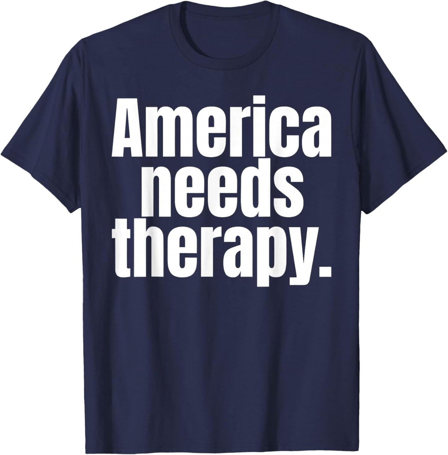 America Needs Therapy T-Shirt - T-Shirt | Navy