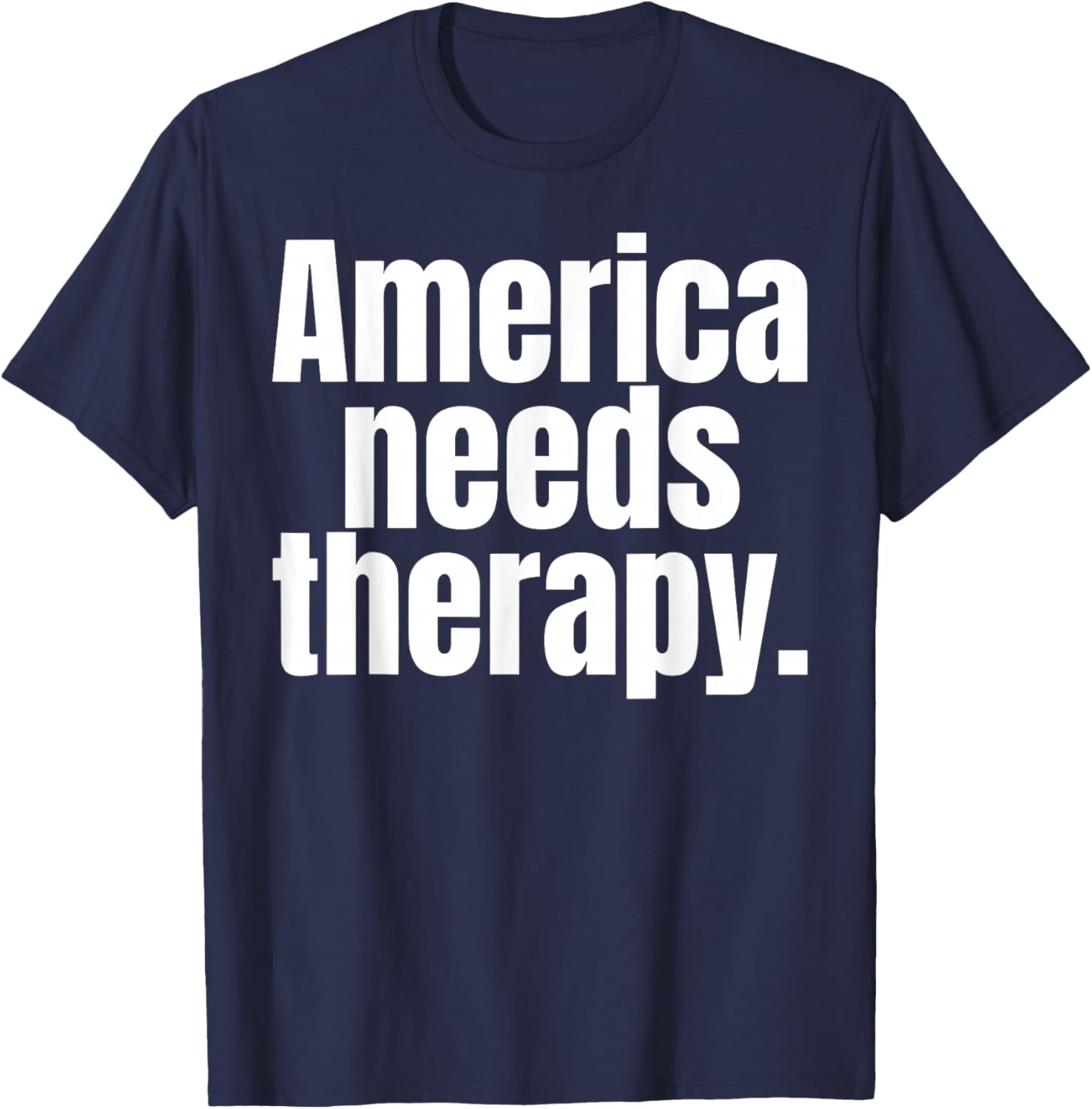 America Needs Therapy T-Shirt - T-Shirt | Navy