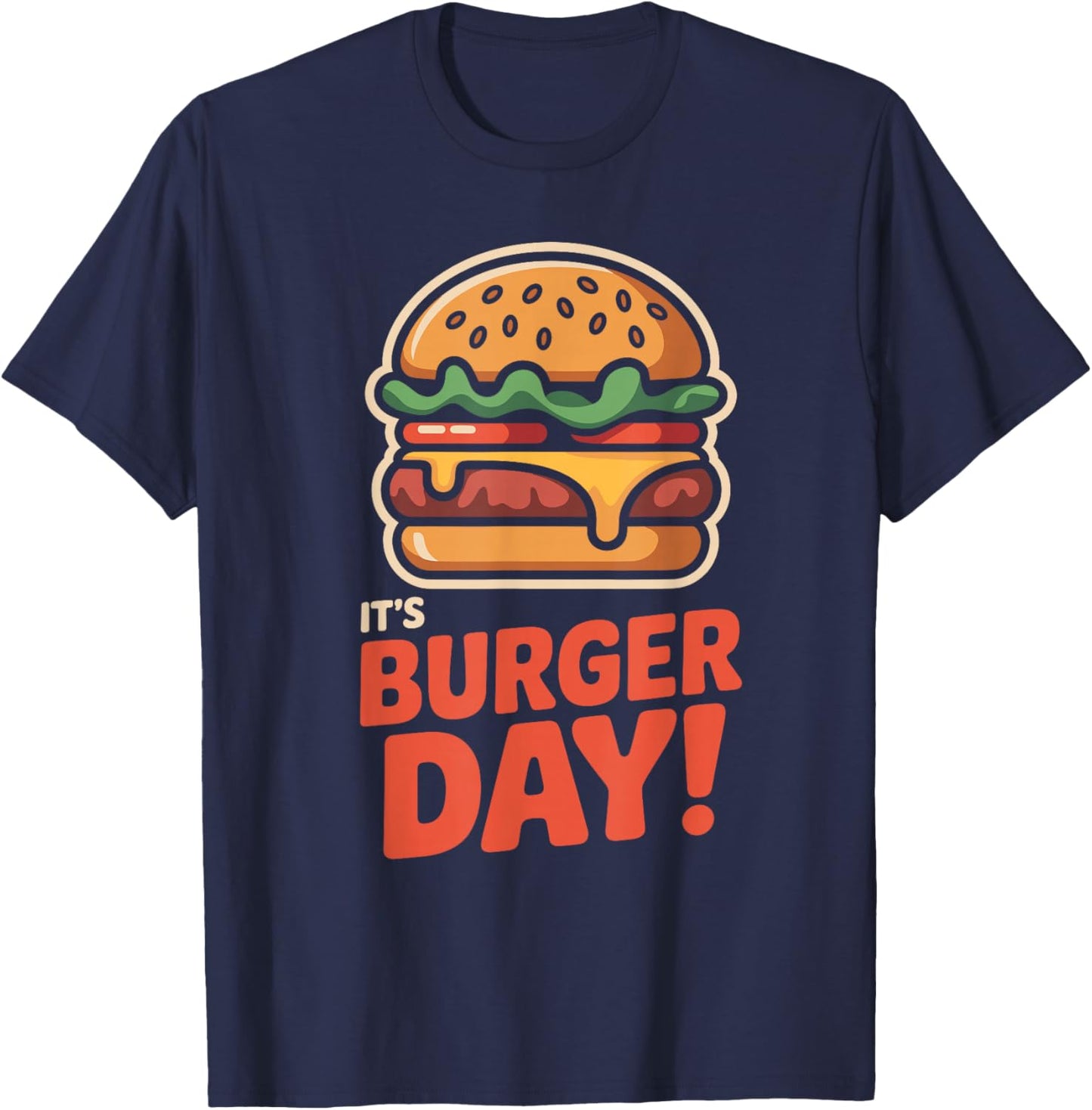 It’s Burger Day Fast Food Lovers Cooking Meal Fun Hamburger T-Shirt - T-Shirt | Navy