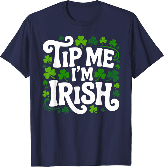 Tip me I'm Irish Bartender Barkeeper Waitress Shamrock T-Shirt - T-Shirt | Navy