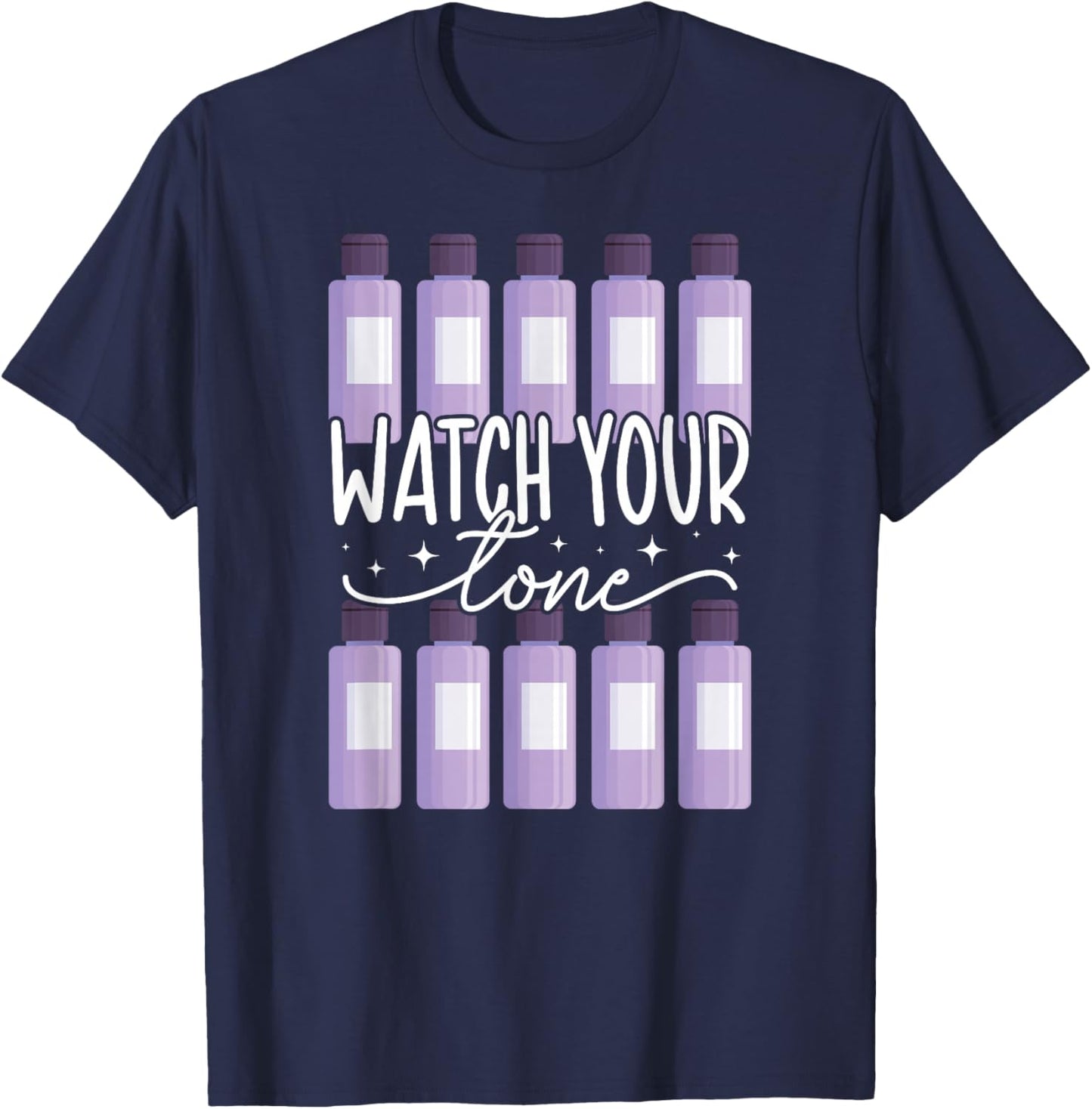 Watch Your Tone Hair Stylist Hair Dresser Hairstylist T-Shirt - T-Shirt | Navy