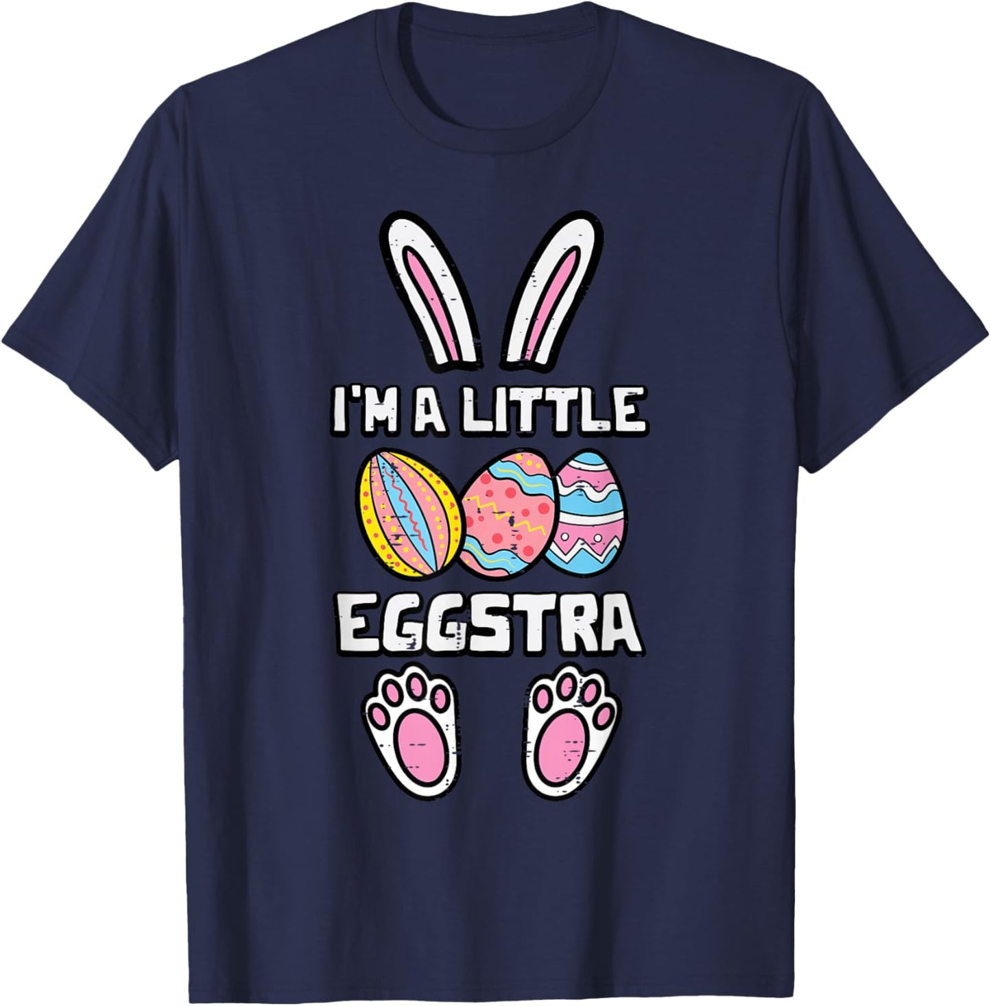 Easter Bunny Eggs Im A Little Eggstra Rabbit Women Kids Men T-Shirt - T-Shirt | Navy