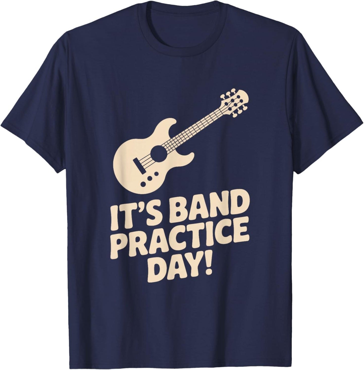 It’s Band Practice Day Music Rehearsal Musicians Jam Fun T-Shirt - T-Shirt | Navy