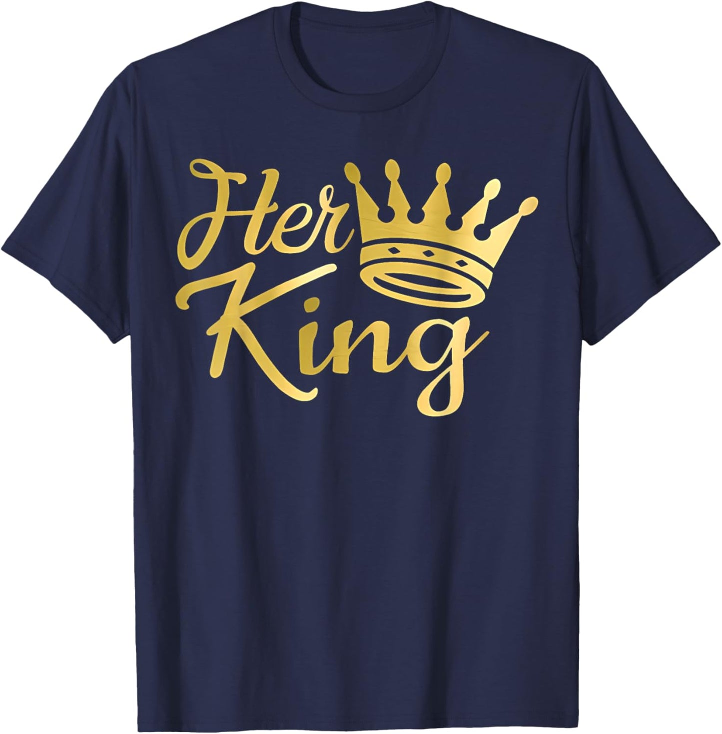 Funny Her King and His Queen Couple Matching T-Shirt - T-Shirt | Navy
