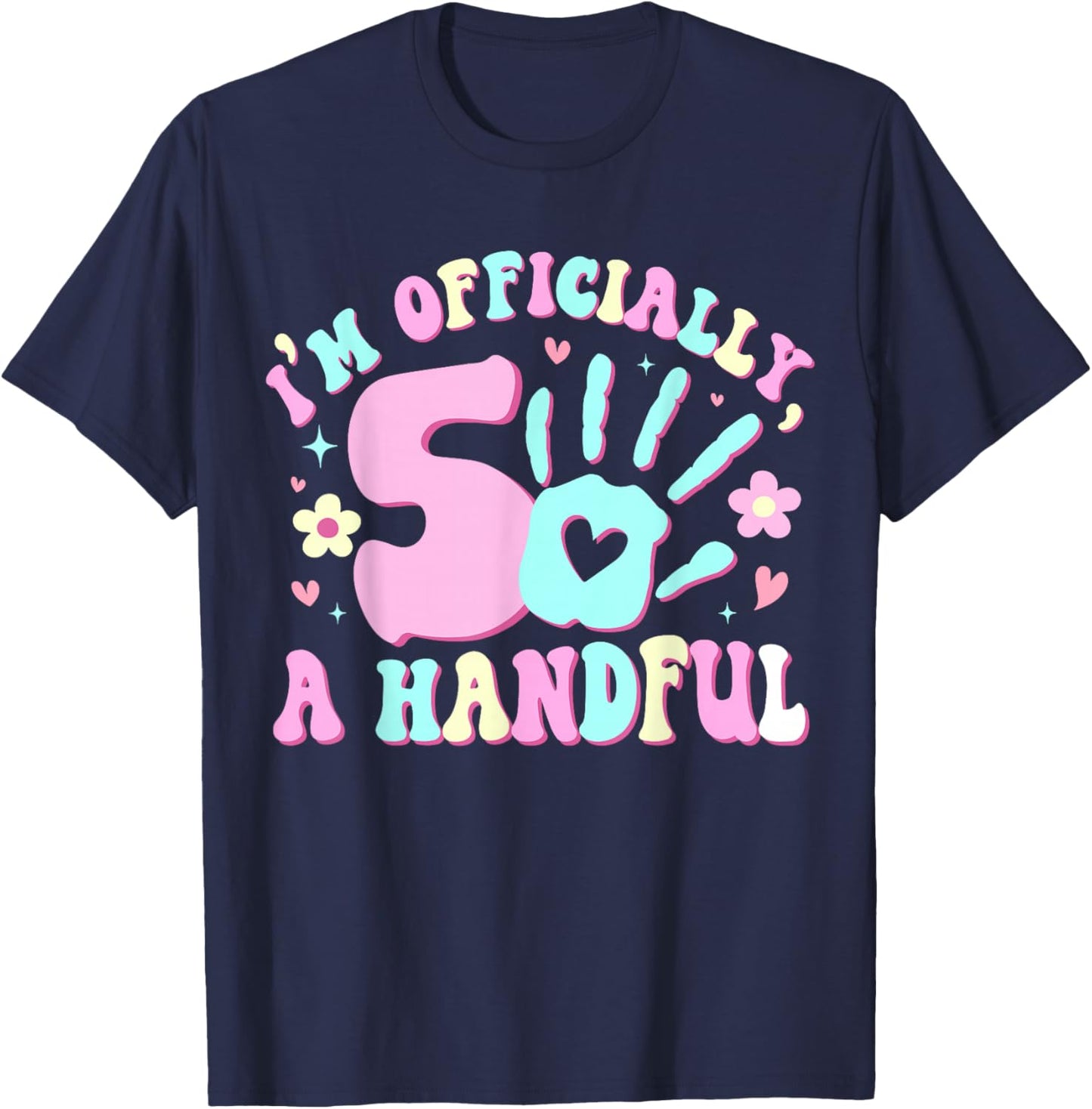 Kids I'm Officially A Handful Five 5th Birthday Girls Boys T-Shirt - T-Shirt | Navy