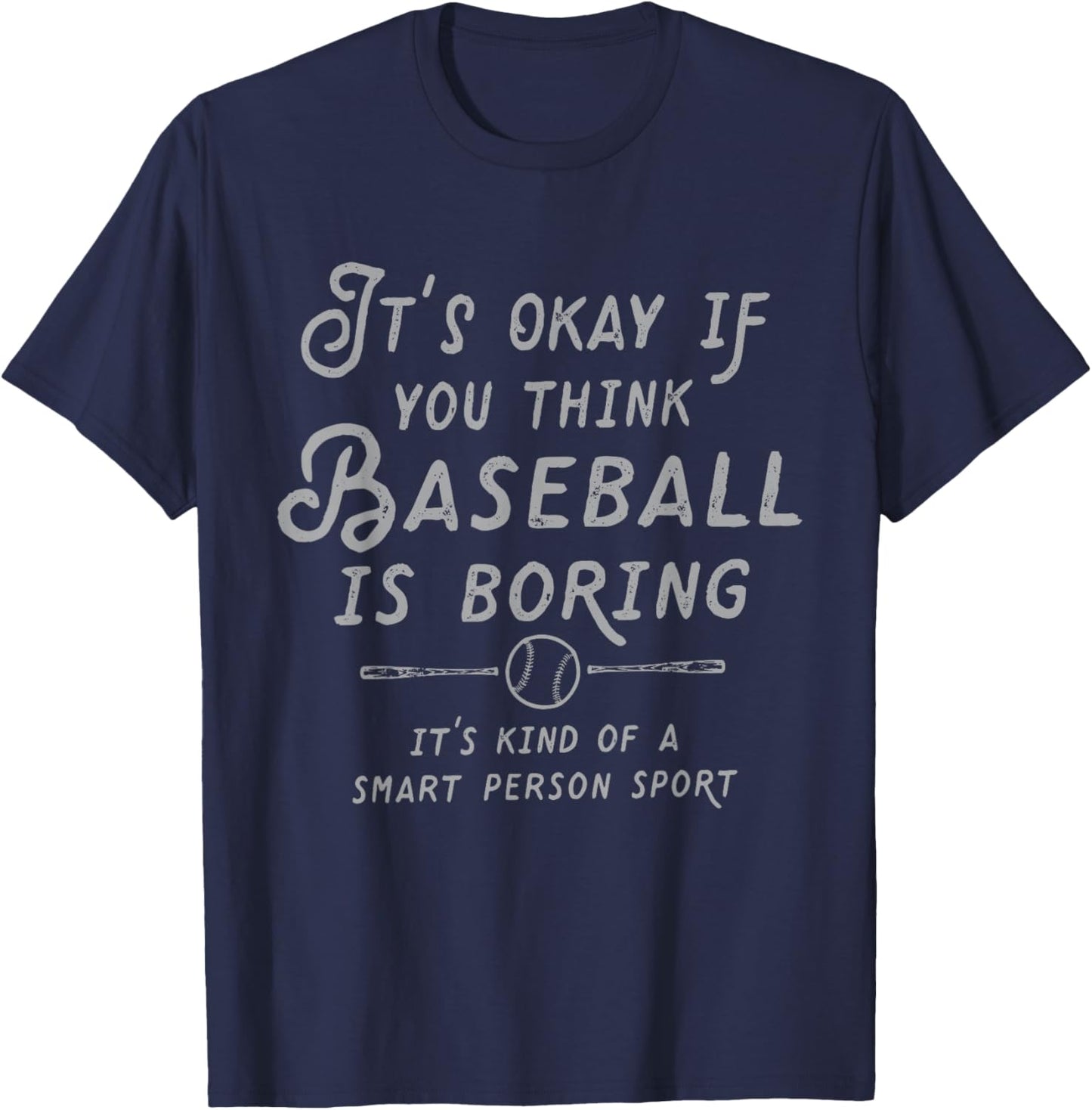 It's Ok If You Think Baseball is Boring It's Kind of Smart T-Shirt - T-Shirt | Navy