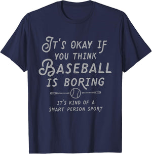 It's Ok If You Think Baseball is Boring It's Kind of Smart T-Shirt - T-Shirt | Navy