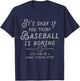 It's Ok If You Think Baseball is Boring It's Kind of Smart T-Shirt - T-Shirt | Navy
