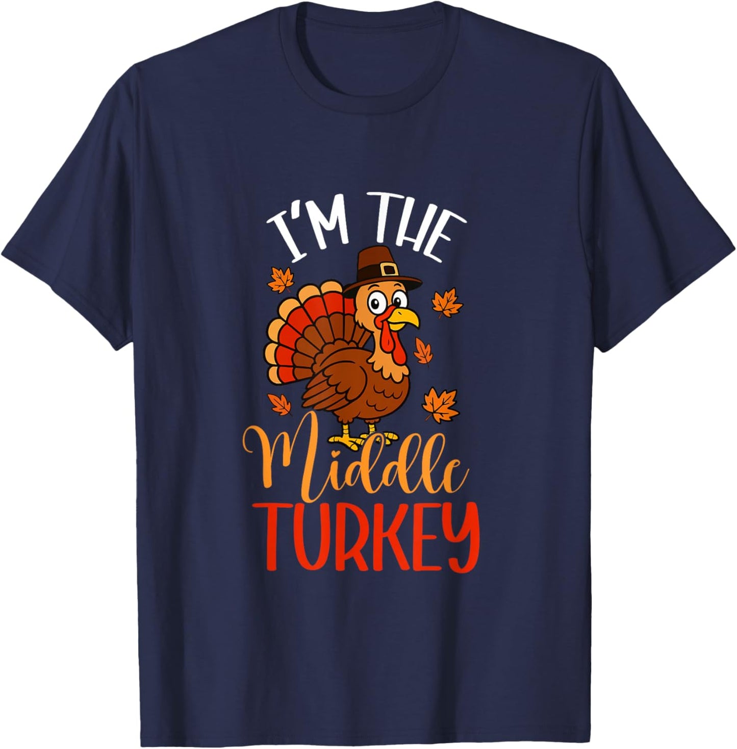 I'm Middle Turkey Thanksgiving Pilgrim Funny Family Group T-Shirt - T-Shirt | Navy