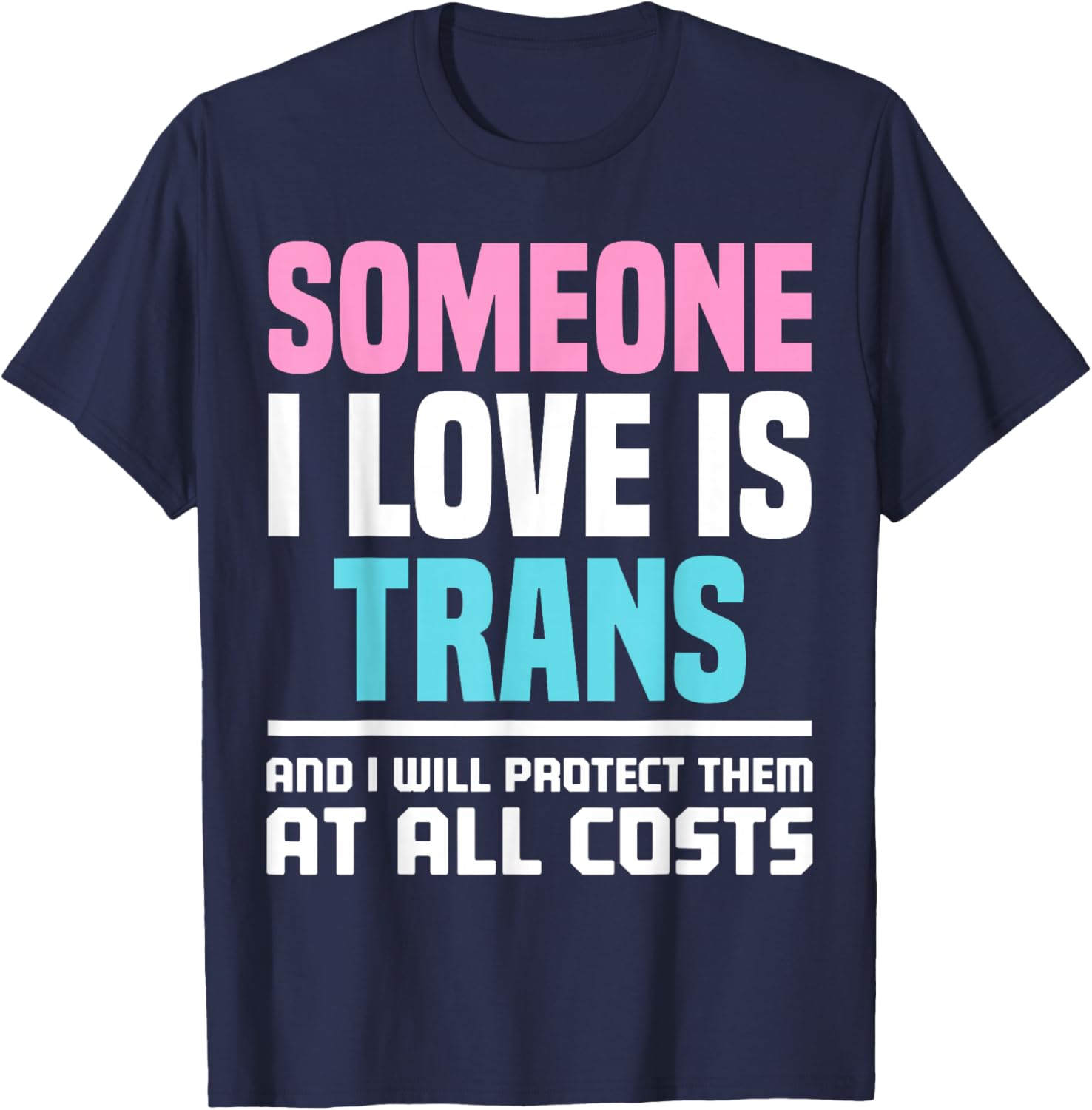 Someone I Love is Trans T-Shirt - T-Shirt | Navy