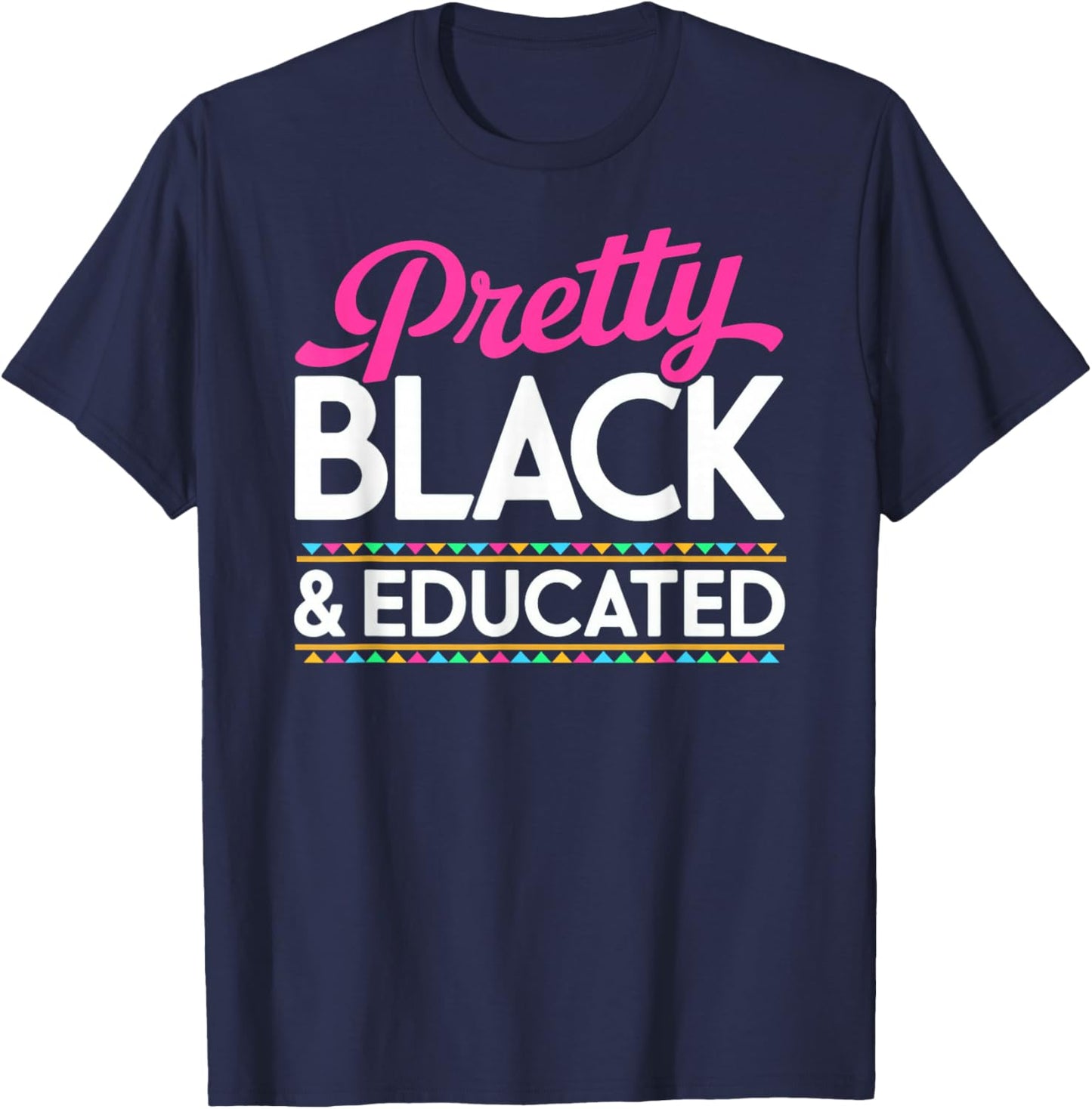 Pretty Black and Educated Black History Month T-Shirt - T-Shirt | Navy