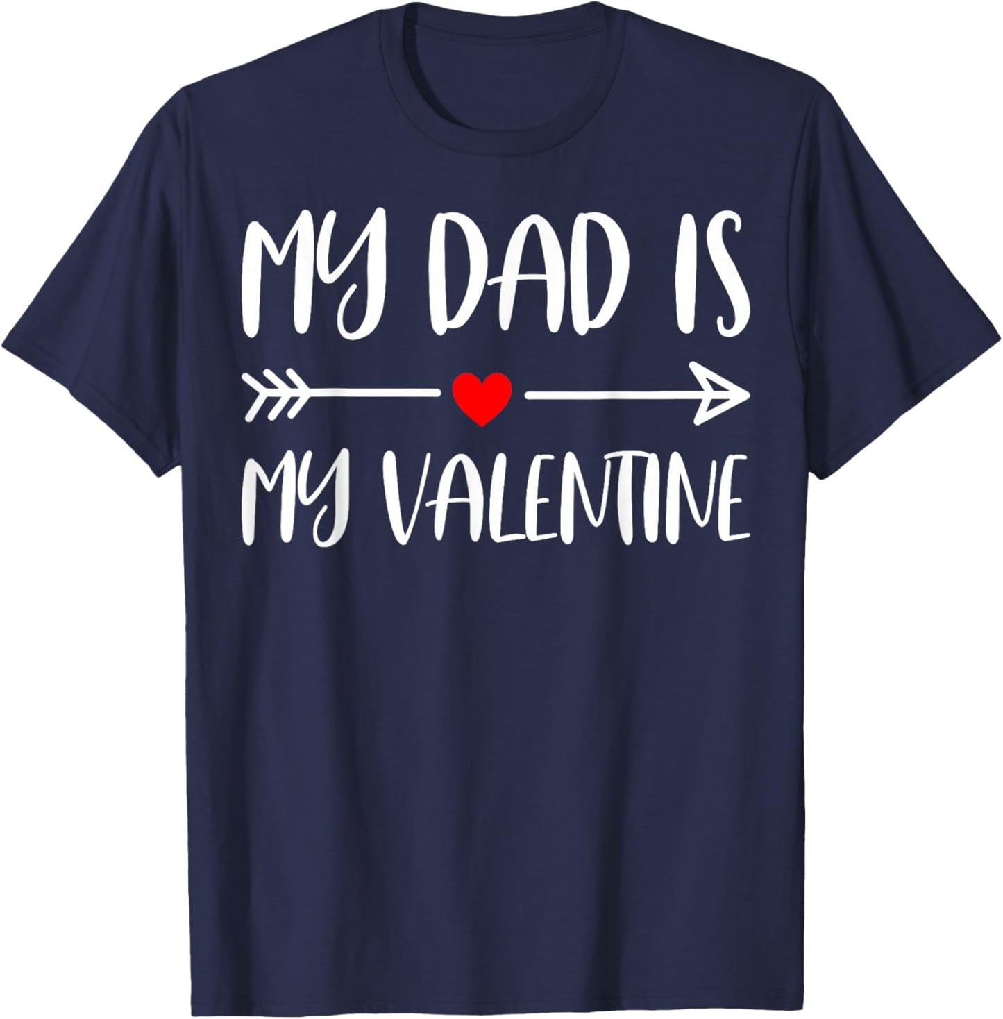 Valentine’s Day - My Dad is My Valentine T-Shirt - T-Shirt | Navy