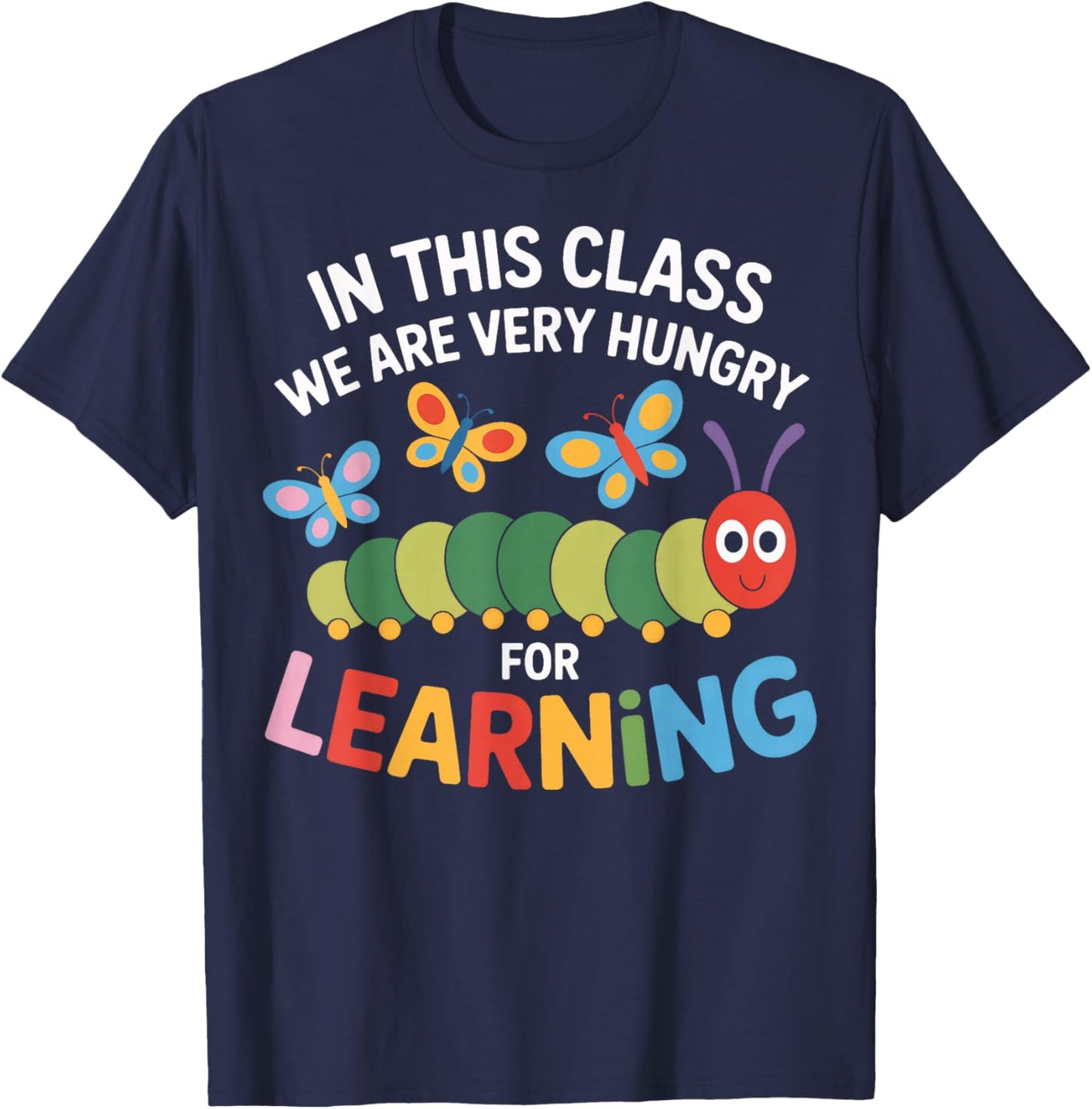 Hungry for Learning in This Classroom Students T-Shirt - T-Shirt | Navy