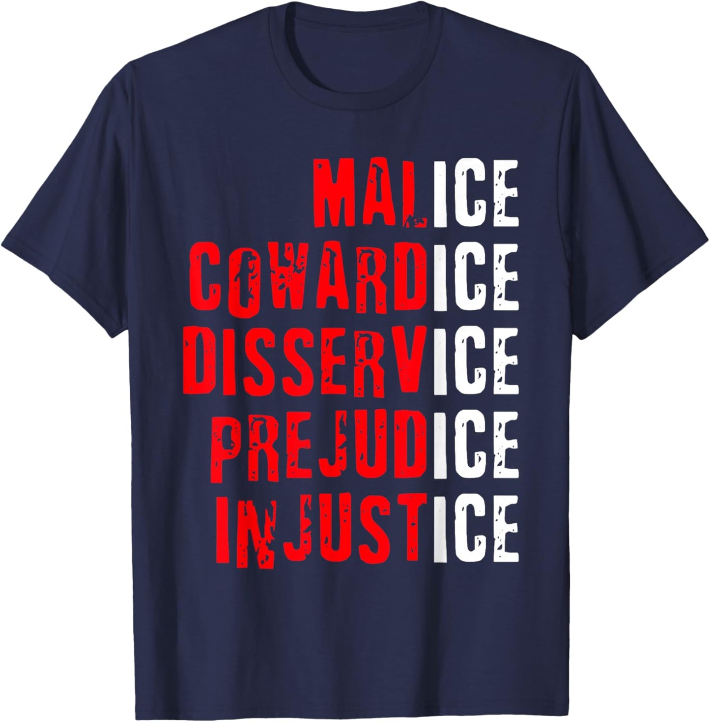 Malice Cowardice Disservice Prejudice Injustice ICE Quotes T-Shirt - T-Shirt | Navy