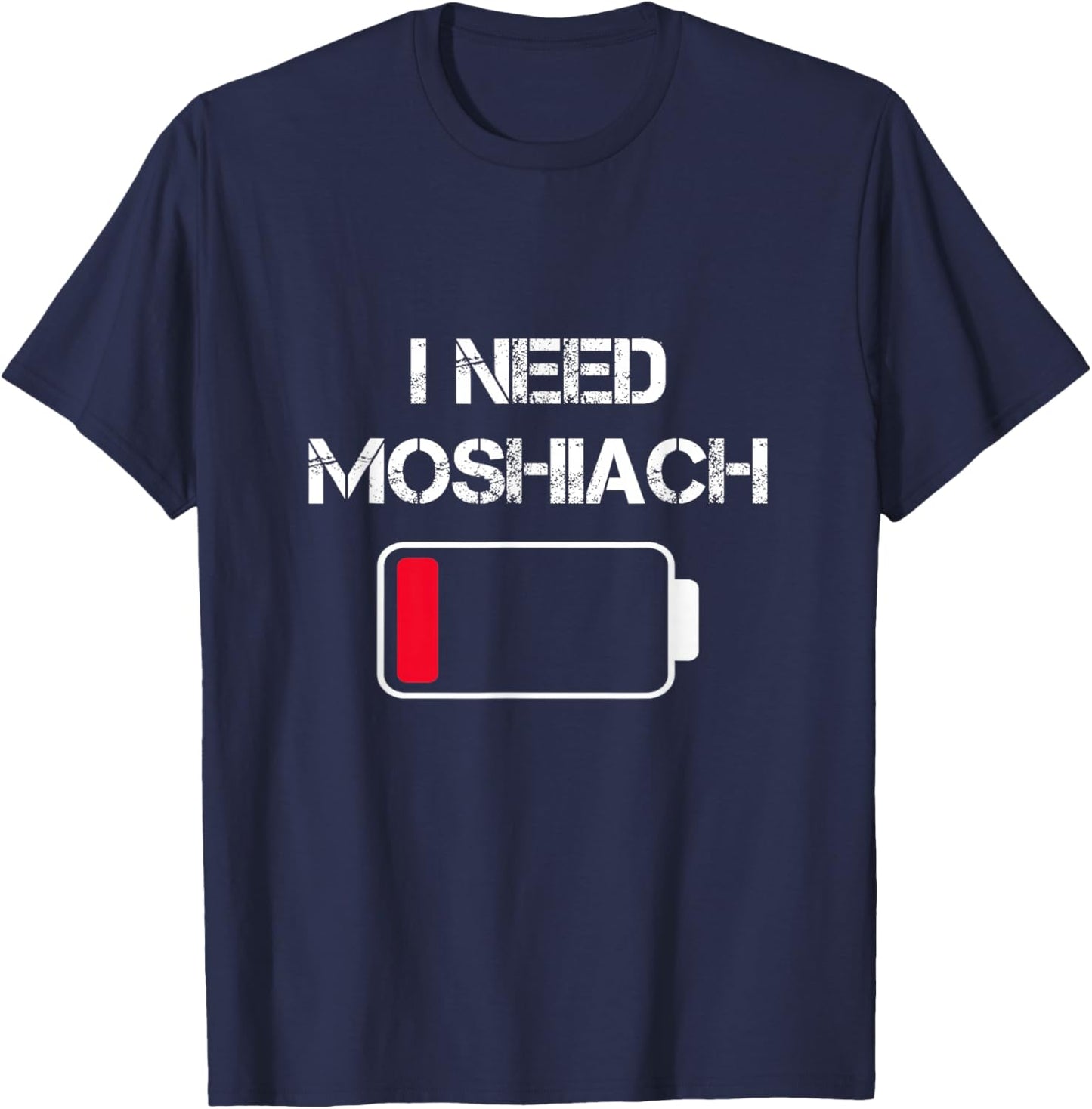 I Need Moshiach Chabad Lubavitch Moshiach Now Jewish Faith T-Shirt - T-Shirt | Navy