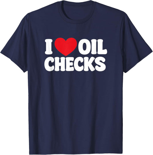 Funny Mechanic Car Repair Lover I Love Oil Checks auto Quote T-Shirt - T-Shirt | Navy