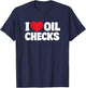 Funny Mechanic Car Repair Lover I Love Oil Checks auto Quote T-Shirt - T-Shirt | Navy