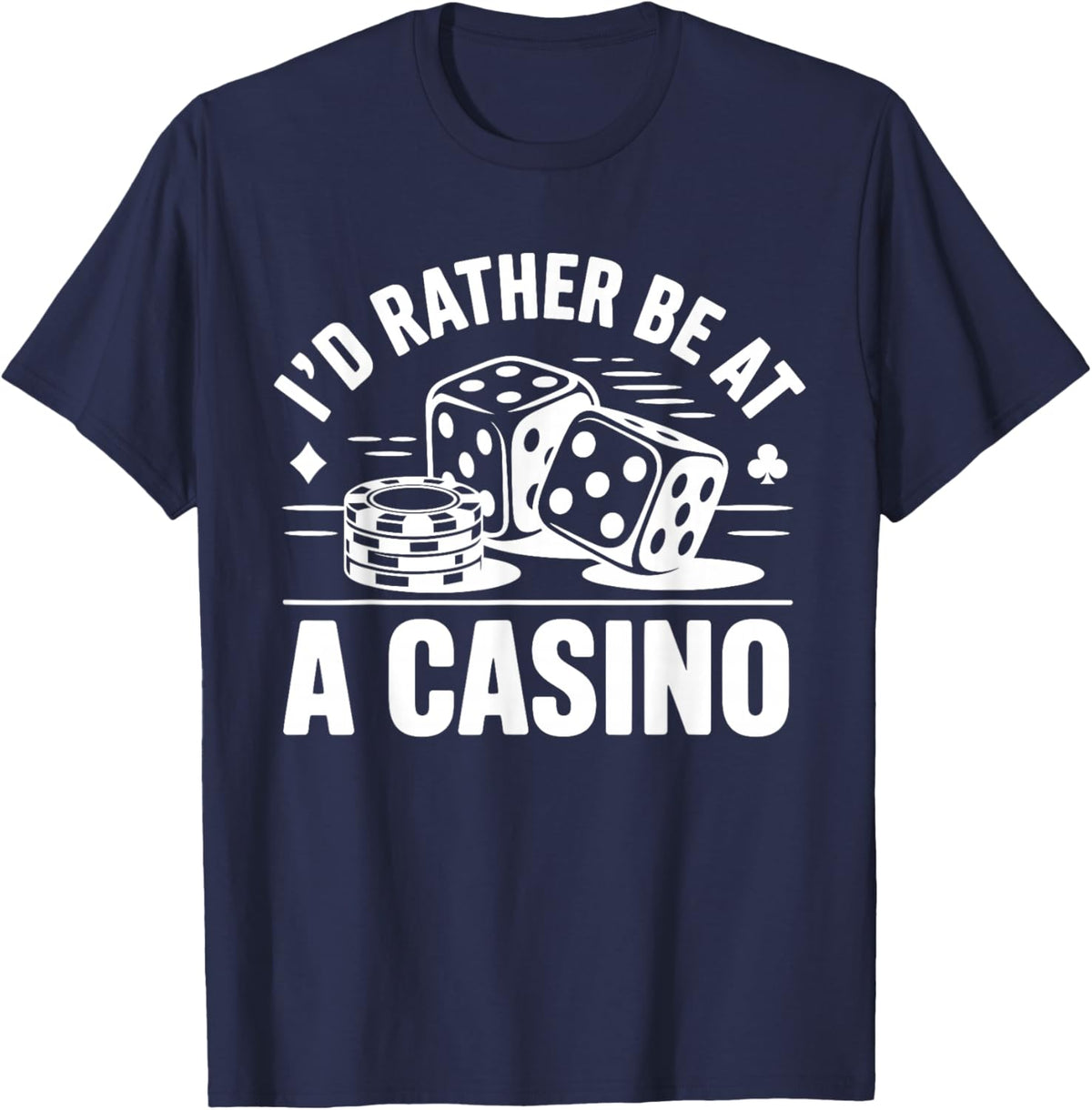 Id Rather Be at The Casino Funny Slots Poker Vegas Player T-Shirt - T-Shirt | Navy