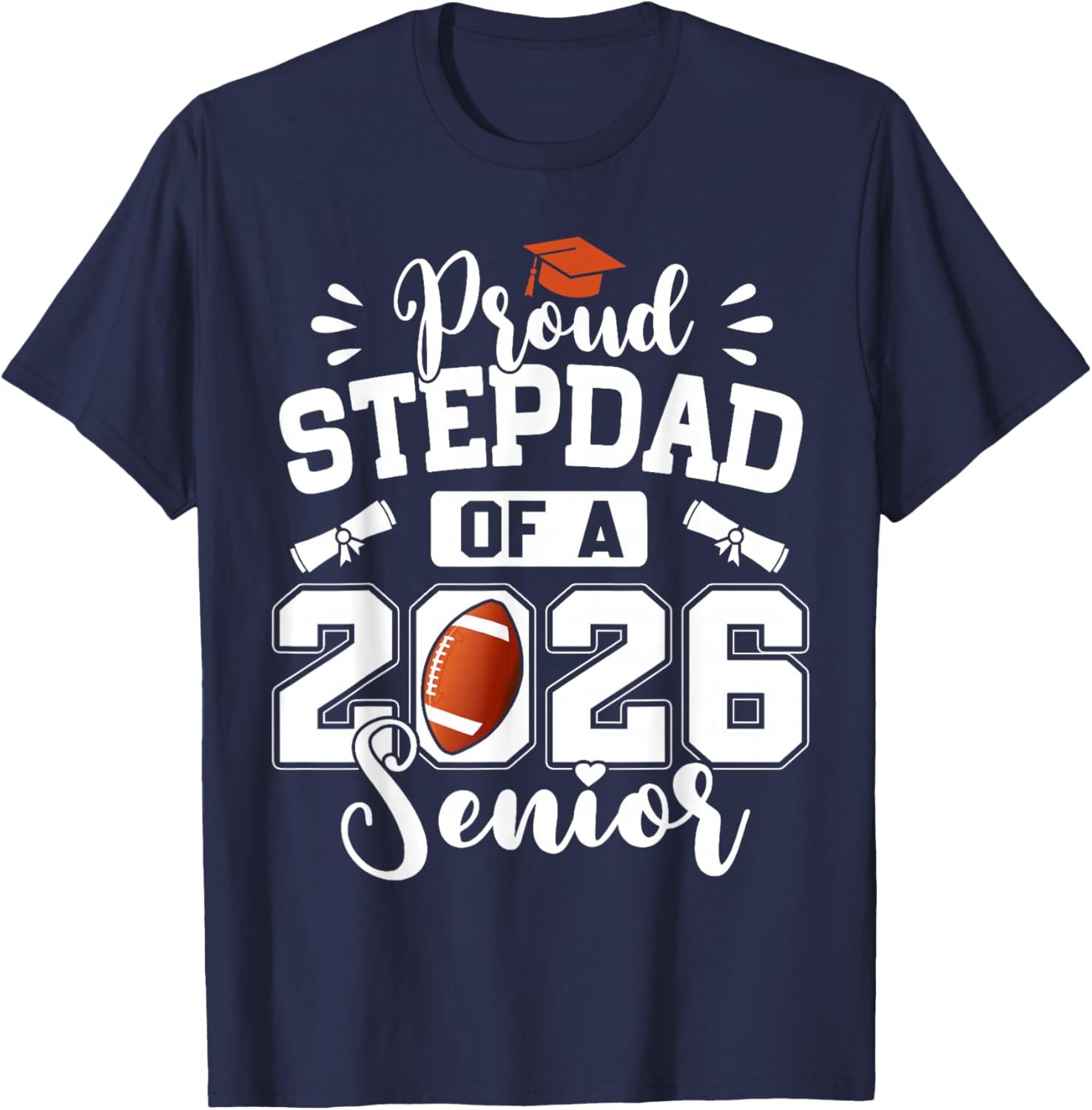 Proud Stepdad of A 2026 Senior Football Graduation T-Shirt - T-Shirt | Navy