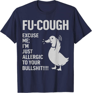 Duck Goose Fu Cough Excuse Me I'm Just Allergic to Your T-Shirt - T-Shirt | Navy