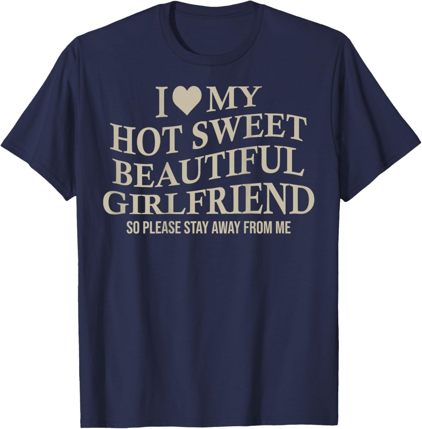 I Love My Hot Sweet Beautiful Girlfriend Funny Bf On Back T-Shirt - T-Shirt | Navy