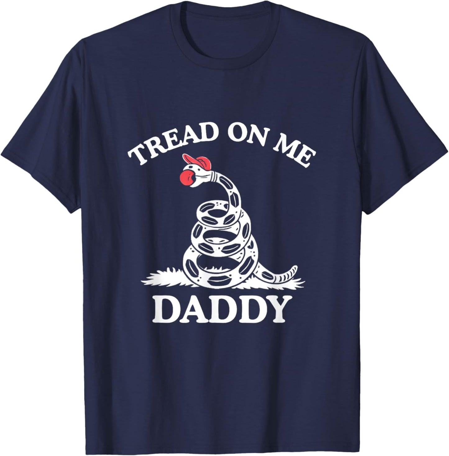 Tread On Me Daddy Funny Sarcastic Gadsden Flag Snake Humor T-Shirt - T-Shirt | Navy