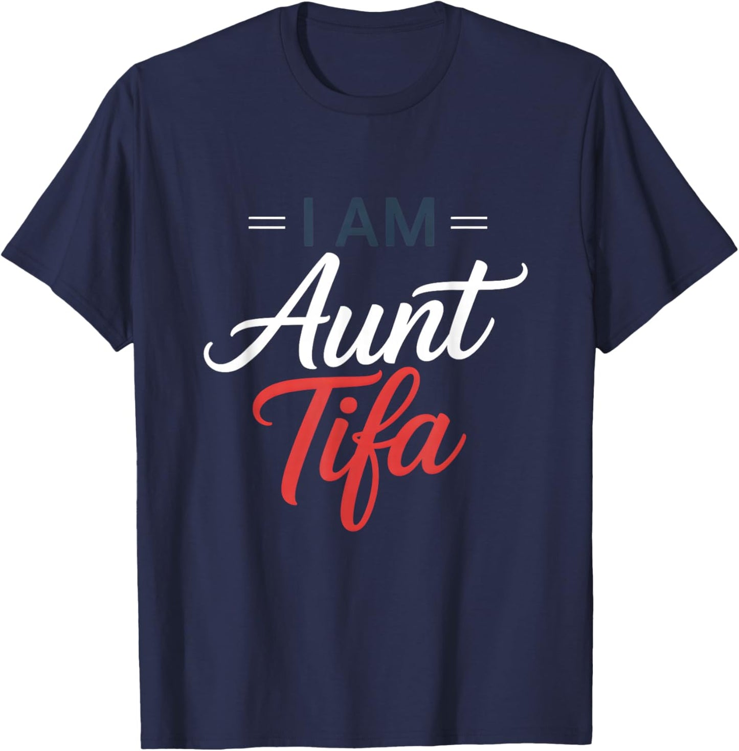 I Am Aunt Tifa T-Shirt - T-Shirt | Navy