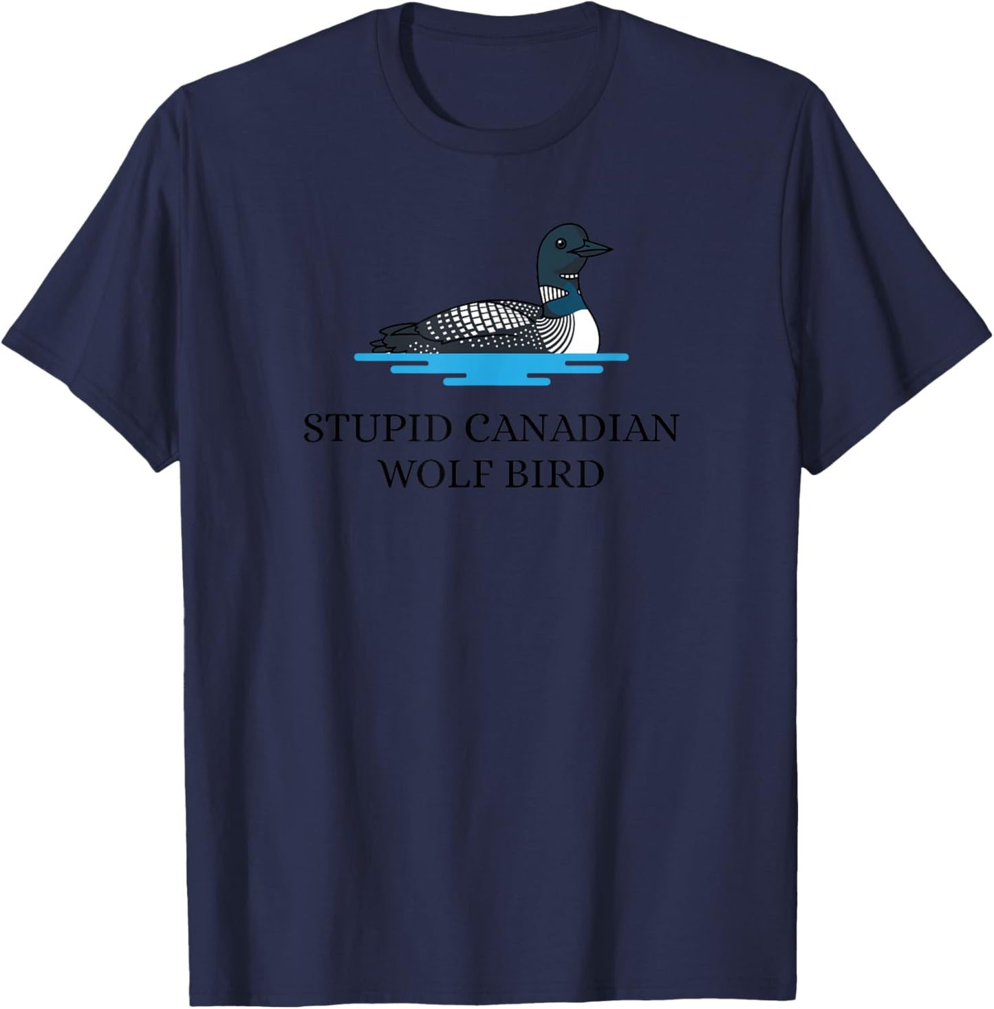 Stupid Canadian Wolf Bird Funny T-Shirt - T-Shirt | Navy