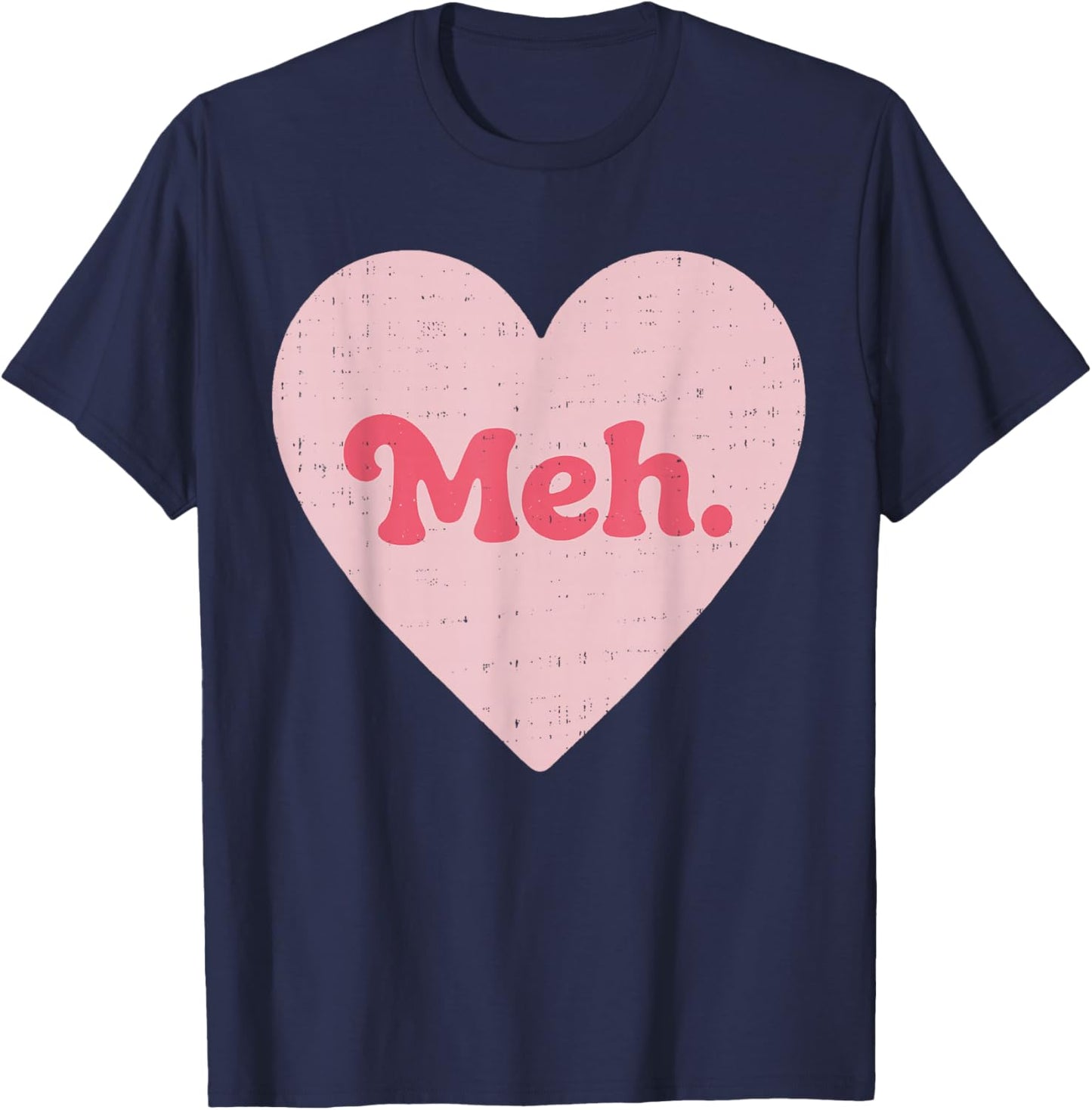 Meh Heart Anti Valentines Day Single Awareness Men Women Kid T-Shirt - T-Shirt | Navy