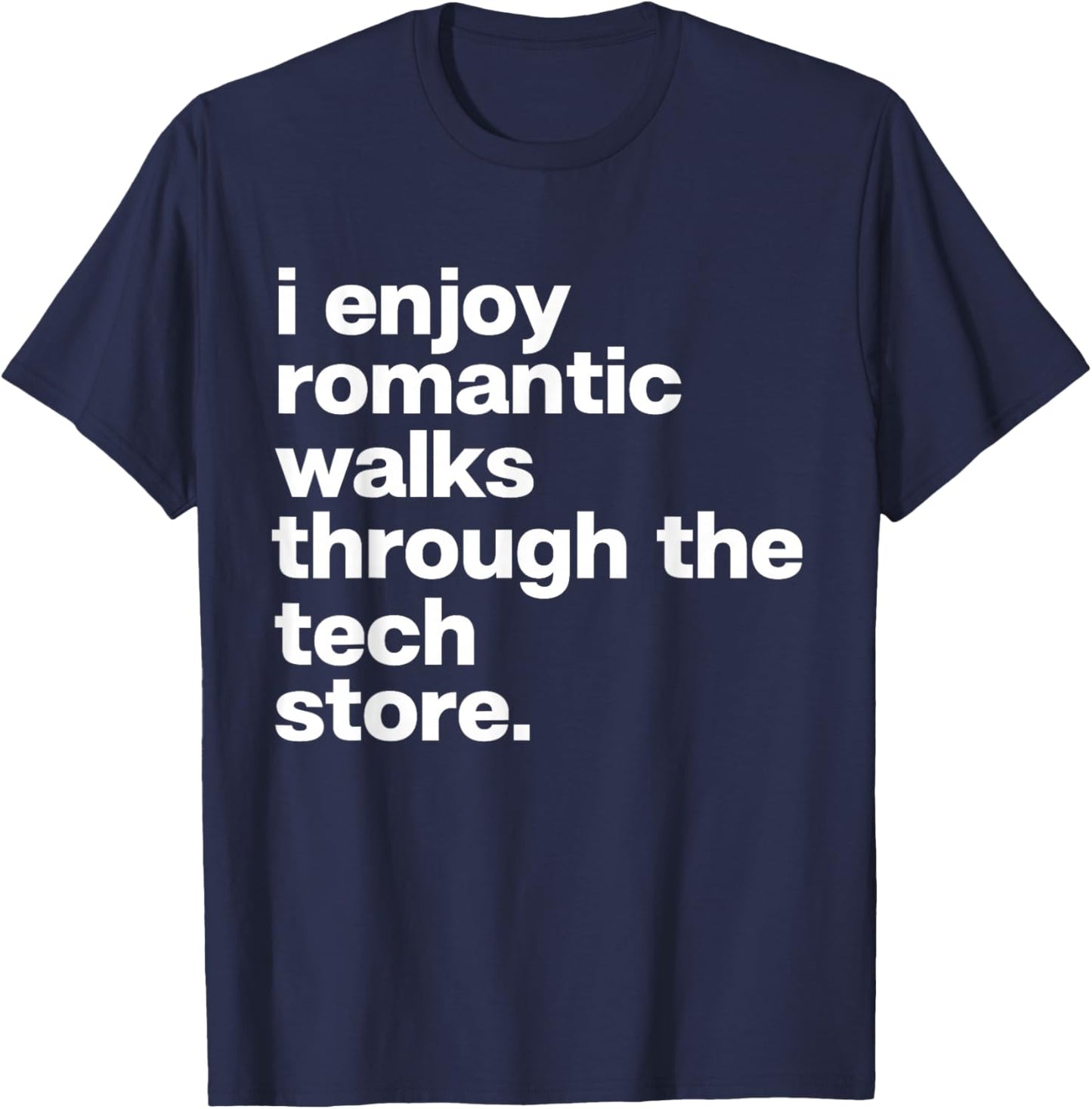 Romantic Walks Through Tech Store Funny Dad Tech Lover T-Shirt - T-Shirt | Navy