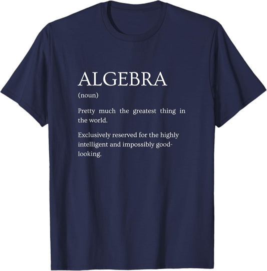 Algebra Definition - Funny Sarcastic Algebra Explanation T-Shirt - T-Shirt | Navy