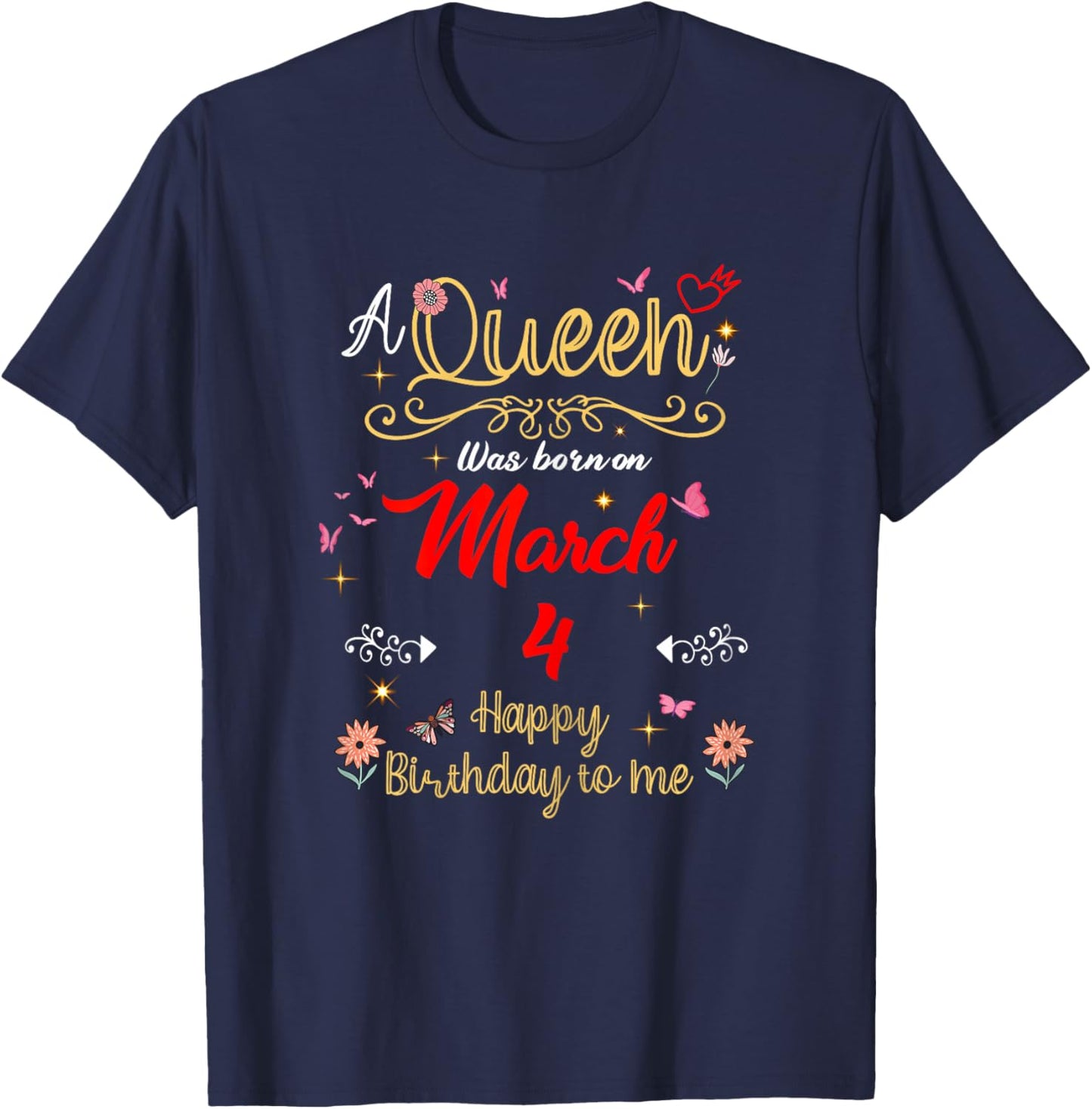 A Queen was Born on March 4 March 4th Birthday T-Shirt - T-Shirt | Navy