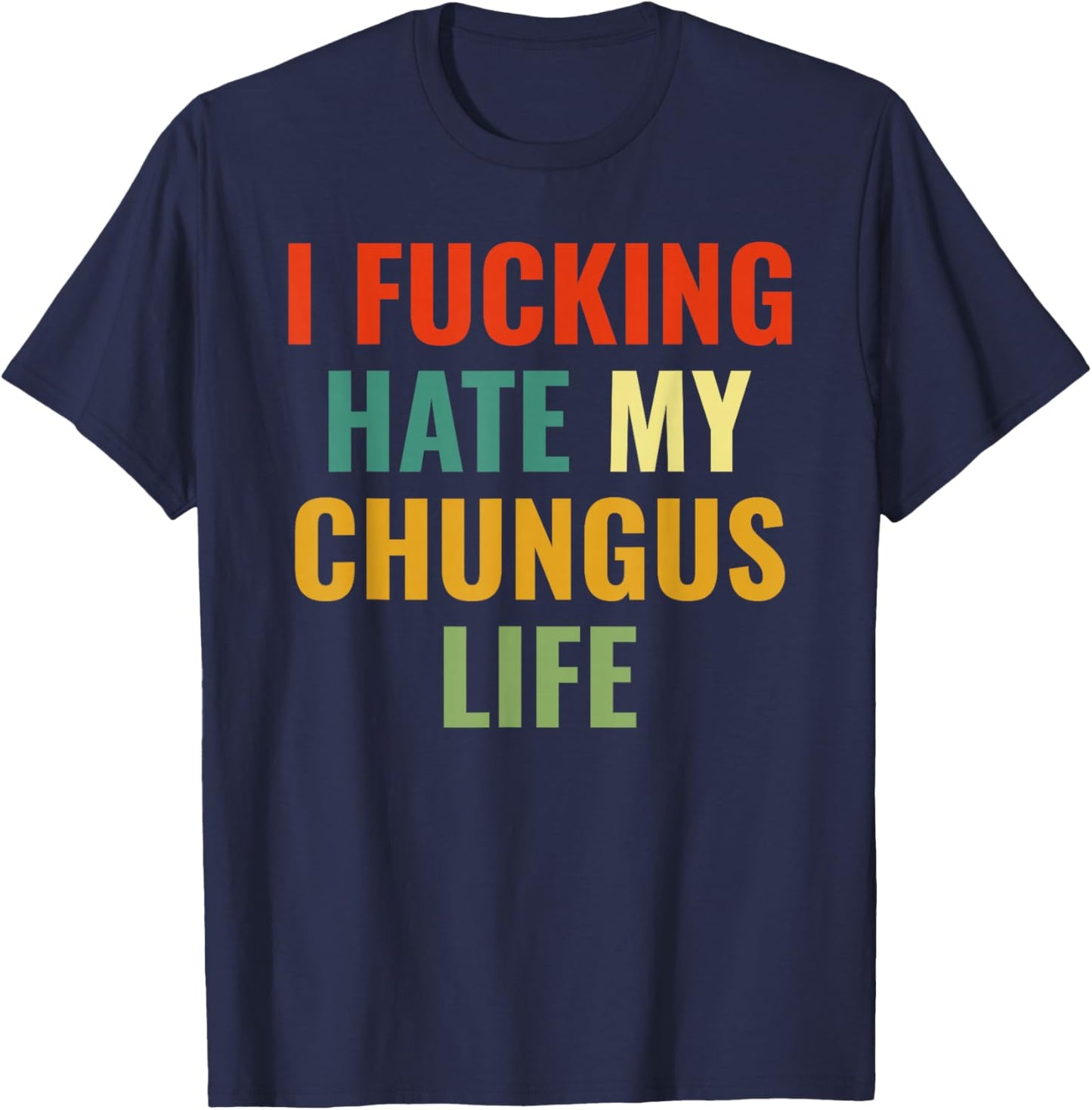 FCK My chungus Life FUC Funny Gift Novelty Big Text USA Meme T-Shirt - T-Shirt | Navy